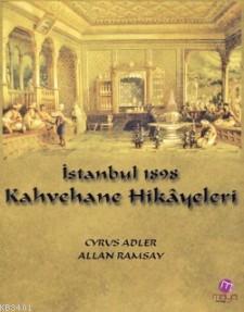İstanbul 1898 - Kahvehane Hikayeleri Cyrus Adler