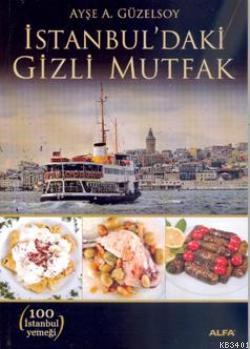 İstanbul'daki Gizli Mutfak Ayşe A. Güzelsoy