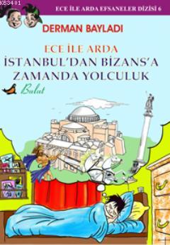 İstanbul'dan Bizans'a Zamanda Yolculuk Derman Bayladı
