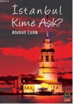 İstanbul Kime Aşık? Çelik Ahmet Çelik