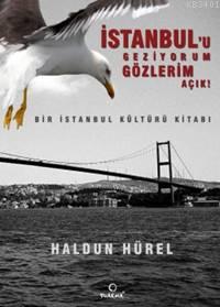 İstanbulu Geziyorum Gözlerim Açık! Haldun Hürel