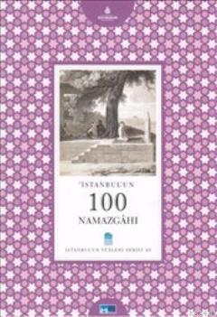 İstanbul'un 100 Namazgahı Yavuz Tiryaki
