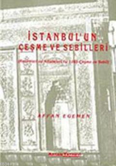 İstanbul'un Çeşme ve Sebilleri Affan Egemen
