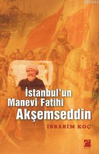 İstanbul'un Manevi Fatihi Akşemseddin İbrahim Koç