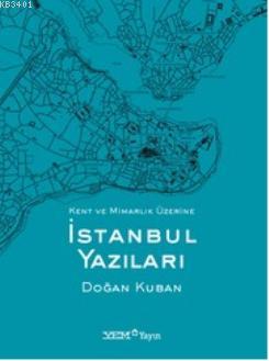 Kent ve Mimarlık Üzerine İstanbul Yazıları Doğan Kuban