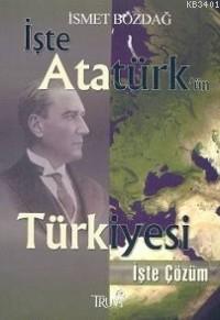 İşte Atatürk'ün Türkiyesi İsmet Bozdağ