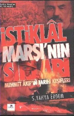 İstiklal Marşı'nın Sırları ve Mehmet Akif'in Tarihi Keşifleri S. Yahya