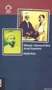 İttihad-ı Osmanî'den Arap İsyanına Reşid Rıza