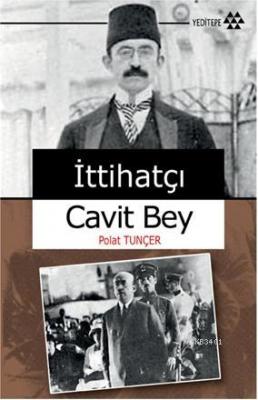 İttihatçı Cavit Bey Polat Tunçer