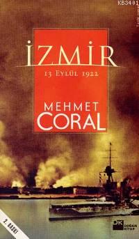 İzmir-13 Eylül 1922 Mehmet Coral
