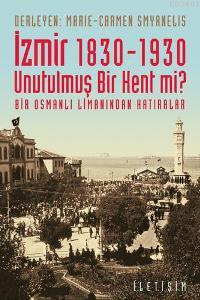 İzmir 1830-1930 - Unutulmuş Bir Kent mi? Marie Smyrnelis