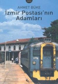 İzmir Postasının Adamları Ahmet Büke
