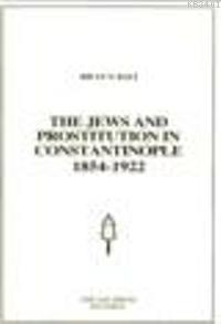The Jews and Prostitution in Constantinople 1854-1922 Rıfat N. Bali