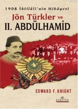 Jön Türkler ve II.Abdülhamid Edward F. Knight