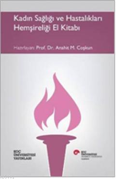 Kadın Sağlığı ve Hastalıkları Hemşireliği El Kitabı Anahit M. Coşkun