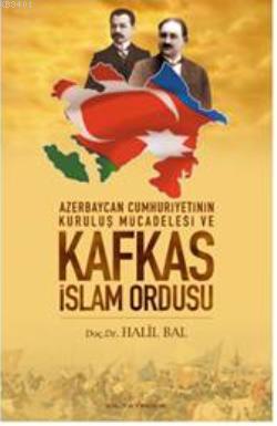 Azerbeycan Cumhuriyetinin Kurtuluş Mücadelesi ve Kafkas İslam Ordusu H