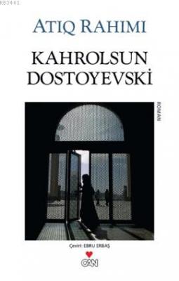 Kahrolsun Dostoyevski Atiq Rahimi
