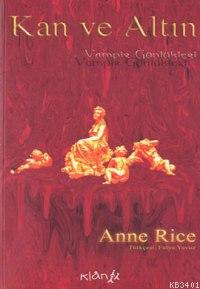Kan ve Altın - Vampir Günlükleri Anne Rice