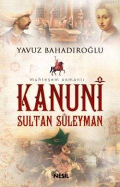 Muhteşem Osmanlı Kanuni Sultan Süleyman (Cep Boy) Yavuz Bahadıroğlu