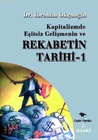 Kapitalizmde Eşitsiz Gelişmenin ve Rekabetin Tarihi 1 İbrahim Okçuoğlu