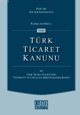 KarşılYeni Türk Ticaret Kanunu ile Türk Ticaret Kanununun Yürürlüğü ve