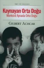 Kaynayan Orta Doğu Marksist Aynada Orta Doğu Gilbert Achcar