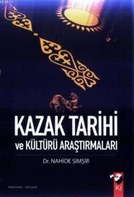 Kazak Tarihi ve Kültürü Araştırmaları Nahide Şimşir
