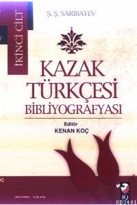 Kazak Türkçesi Bibliyografyası II. Cilt Ş.ş. Sarıbayev