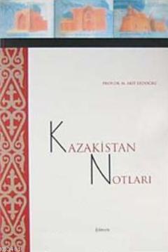 Kazakistan Notları M. Akif Erdoğru