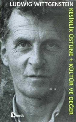 Kesinlik Üstüne + Kültür ve Değer Ludwig Wittgenstein