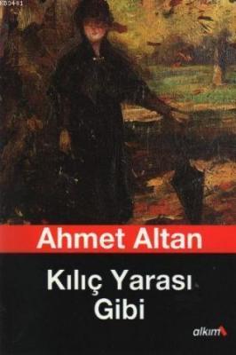 Kılıç Yarası Gibi Ahmet Altan