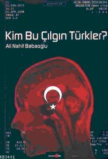 Kim Bu Çılgın Türkler? Ali Nahit Babaoğlu
