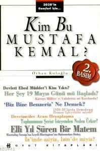 Kim Bu Mustafa Kemal Orhan Koloğlu