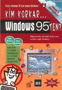 Kim Korkar Windows 95'ten? Lâle Kuyucu