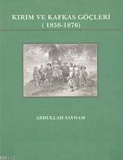 Kırım ve Kafkas Göçleri (1856- 1876) Abdullah Saydam