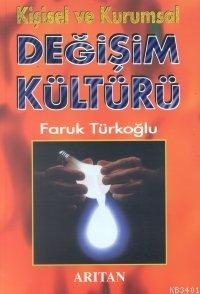 Kişisel ve Kurumsal Değişim Kültürü Faruk Türkoğlu