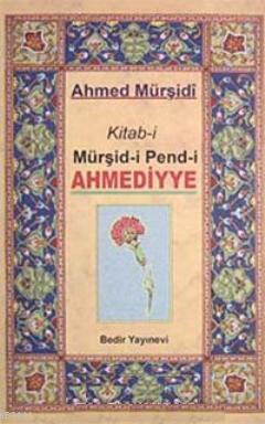 Kitab-i Mürşid-i Pend-i Ahmediyye Ahmed Mürşidi