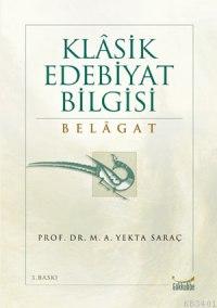 Klasik Edebiyat Bilgisi Belagat M. Ali Yekta Saraç
