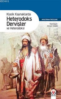 Klasik Kaynaklarda Heterodoks Dervişler ve Heterodoksi Ahmet Taşğın
