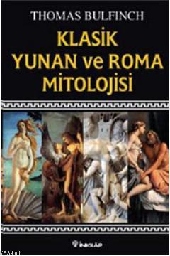 Klasik Yunan ve Roma Mitolojisi Thomas Bulfinch