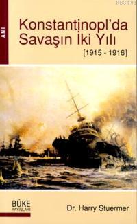 Konstantinopl'da Savaşın İki Yılı 1915-1916 Harry Stuermer