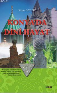 Konya'da Dini Hayat Kazım Öztürk