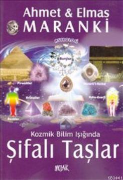 Kozmik Bilim Işığında Şifalı Taşlar Ahmet Maranki