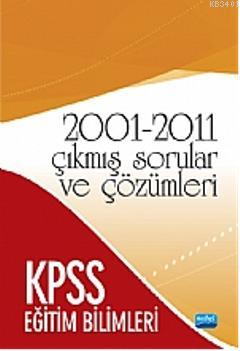 KPSS Eğitim Bilimleri 2001-2011 Çıkmış Sorular ve Çözümleri Naim Dilek
