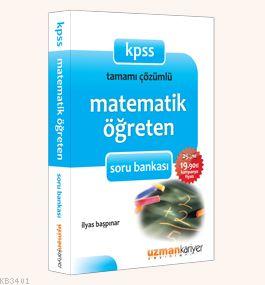 KPSS Matematik Öğreten Soru Bankası (Tamamı Çözümlü) İlyas Başpınar