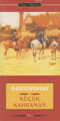 Küçük Kahraman Fyodor Mihayloviç Dostoyevski