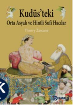 Kudüs'teki Orta Asyalı ve Hintli Sufi Hacılar Thierry Zarcone