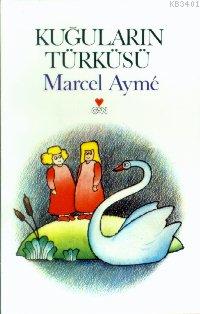 Kuğuların Türküsü Marcel Aymé