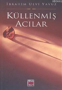 Küllenmiş Acılar İbrahim Ulvi Yavuz