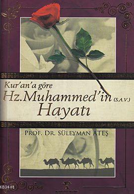 Kur'an'a Göre Hz. Muhammed'in (s.a.v.) Hayatı Süleyman Ateş